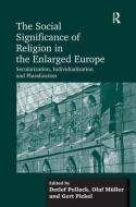 The Social Significance of Religion in the Enlarged Europe di Olaf Muller edito da Taylor & Francis Ltd