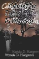 Ghostly Tales Of Kentucky di Wanda Hargrove, D. edito da Publishamerica