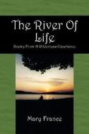 The River Of Life di Mary France edito da Outskirts Press