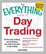 The Everything Guide to Day Trading di David Borman edito da Adams Media Corporation