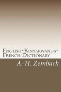 English-Kinyarwanda-French Dictionary: Kinyarwanda-English-French Dictionary di A. H. Zemback edito da Createspace