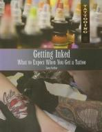 Getting Inked: What to Expect When You Get a Tattoo di Larry Gerber edito da Rosen Publishing Group