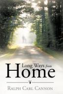 Long Ways from Home di Ralph Carl Cannon edito da Westbow Press