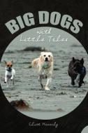 Big Dogs with Little Tales di Clint Heverly edito da Createspace