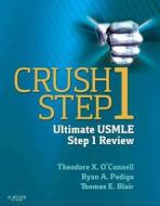 Crush Step 1 di Theodore X. O'Connell, Ryan A. Pedigo, Thomas E. Blair edito da Elsevier Health Sciences
