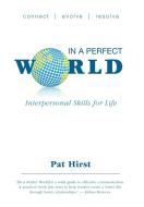 In a Perfect World di Pat Hirst edito da FriesenPress