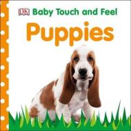 Baby Touch and Feel: Puppies di DK edito da DK Publishing (Dorling Kindersley)