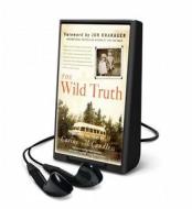 The Wild Truth: The Untold Story of Sibling Survival di Carine McCandless edito da HarperCollins Publishers