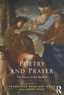 Poetry and Prayer di Dr. Francesca Bugliani Knox, Professor John Took edito da Taylor & Francis Ltd