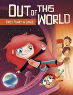 Out of this World: First Family in Space di Raymond Bean edito da Capstone Press