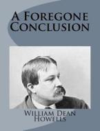 A Foregone Conclusion di William Dean Howells edito da Createspace