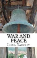 War and Peace di Ilexa Yardley edito da Createspace