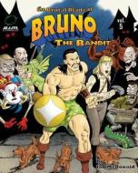 The Brutal Blade of Bruno the Bandit di Ian McDonald, Michael Dominic edito da Createspace