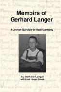 Memoirs of Gerhard Langer di Gerhard Langer edito da Createspace Independent Publishing Platform