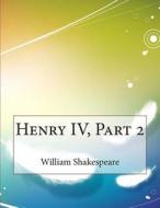 Henry IV, Part 2 di William Shakespeare edito da Createspace