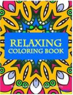 Relaxing Coloring Book: Coloring Books for Adults Relaxation: Relaxation & Stress Reduction Patterns di Coloring Books For Adults, V. Art edito da Createspace