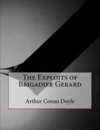 The Exploits of Brigadier Gerard di Arthur Conan Doyle edito da Createspace
