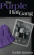 The Purple Hat Gang di Judith Kristen edito da Createspace