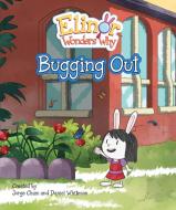 Elinor Wonders Why: Bugging Out di Jorge Cham, Daniel Whiteson edito da KIDS CAN PR