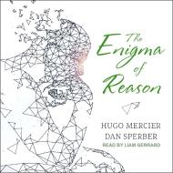 The Enigma of Reason di Hugo Mercier, Dan Sperber edito da Tantor Audio