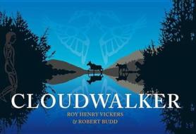 Cloudwalker di Roy Henry Vickers, Robert Budd edito da Harbour Publishing