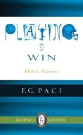 Playing to Win di F. G. Paci edito da Guernica Editions,Canada