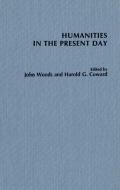 Humanities In The Present Day di J. Woods, Harold Coward edito da Wilfrid Laurier University Press