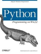 Python Programming on Win32 di Mark Hammond, Andy Robinson edito da O'Reilly Media, Inc, USA