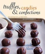 Truffles, Candies, And Confections di Carole Bloom edito da Random House Usa Inc