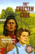 The Choctaw Code di Brent K. Ashabranner, Russell G. Davis edito da BOB JONES UNIV PR