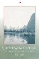 South of the Clouds: Travels in Southwest China di Bill Porter edito da Counterpoint LLC