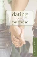 Dating With Purpose di Anthony McComb edito da Tate Publishing & Enterprises