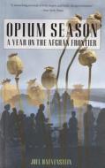 Opium Season di Joel Hafvenstein edito da Rowman & Littlefield