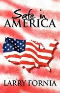 Safe In America di Larry Fornia edito da America Star Books