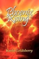 Phoenix Rising, a Book of Poetry di Karla Goldsberry edito da STRATEGIC BOOK PUB