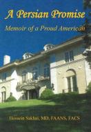 A Persian Promise - Memoir of a Proud American di Hossein Sakhai edito da E BOOKTIME LLC