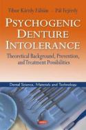 Psychogenic Denture Intolerance di F&aacute, bi&aacute, Tibor K&aacuteroly n edito da Nova Science Publishers Inc