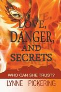 Love, Danger, And Secrets di Lynne Pickering edito da Strategic Book Publishing & Rights Agency, Llc