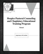Hospice Pastoral Counseling and Chaplaincy Educational Training Program di Pcs M. DIV Davis edito da XULON PR