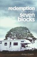 Redemption from These Seven Blocks di Amy Clark edito da Tate Publishing & Enterprises