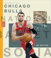 The Story of the Chicago Bulls di Jim Whiting edito da CREATIVE EDUCATION