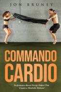 Commando Cardio di Jon Bruney edito da LIGHTNING SOURCE INC