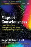Maps of Consciousness: The Classic Text on Exploring the Mind and Expanding Awareness di Ralph Metzner edito da PARK STREET PR