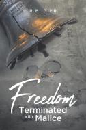 Freedom Terminated with Malice di R. B. Gier edito da Page Publishing Inc