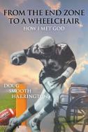 From the End Zone to a Wheelchair di Doug Smooth Harrington edito da Strategic Book Publishing & Rights Agency, LLC