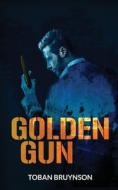 Golden Gun di Toban Bruynson edito da TABLO PTY LTD