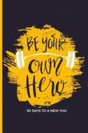 Be Your Own Hero: 90 Days to a New You - Workout and Exercise Progress Training Journal for Women Men di Dazenmonk Designs edito da LIGHTNING SOURCE INC