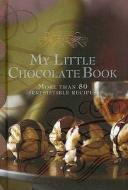My Little Chocolate Book di Murdoch Books Test Kitchen edito da Murdoch Books