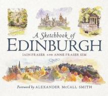 A Sketchbook of Edinburgh di Iain Fraser, Anne Fraser edito da Birlinn General