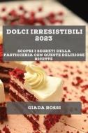 Dolci irresistibili 2023 di Giada Rossi edito da Giada Rossi